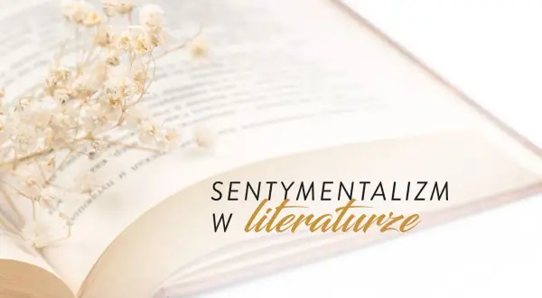 Otwarta księga z delikatnymi kwiatami. Tekst: "Sentymentalizm w literaturze".