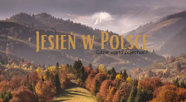 Górzyste krajobrazy Polski jesienią, pełne barwnych liści. Odkryj najlepsze miejsca na podziwianie jesiennych kolorów.