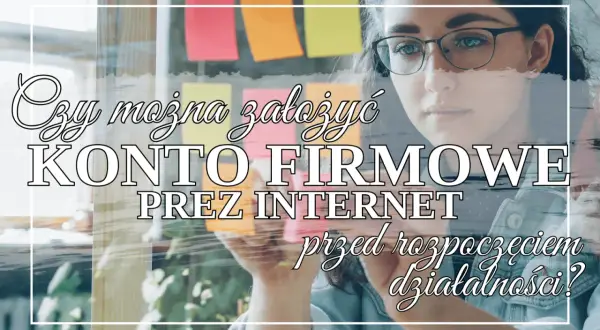 Kobieta w okularach zastanawia się, czy można założyć konto firmowe przez internet przed rozpoczęciem działalności.