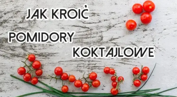 Jak kroić pomidory? 3 techniki i trik na koktajlowe!