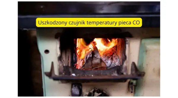 Piec CO z płonącym żarem, nad którym widnieje napis "Uszkodzony czujnik temperatury pieca CO".