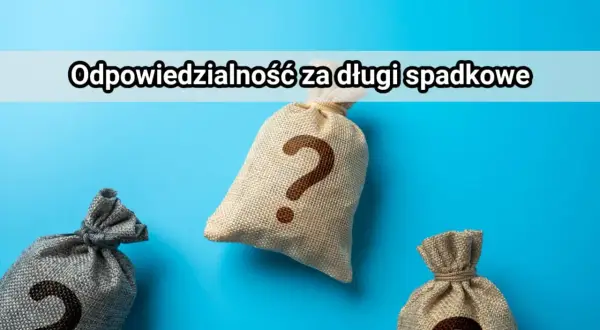 Trzy worki z pieniędzmi, jeden z pytajnikiem. Czy spadkobierca musi spłacić długi?
