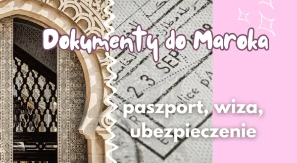 Maroko: Paszport obowiązkowy! Uniknij błędów, poznaj zasady wjazdu