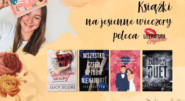 Książki na jesienne wieczory poleca Literatura Zmysłów. Na zdjęciu młoda kobieta z książką i cztery okładki powieści.