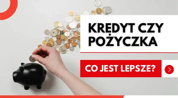 Ręka wrzuca monetę do świnki skarbonki. Tekst: Kredyt czy pożyczka – co jest lepsze?