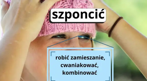 Dziewczyna w różowej czapce z napisem "szponcić" i wyjaśnieniem: "robić zamieszanie, cwaniakować, kombinować". Najmocniejsze memy!