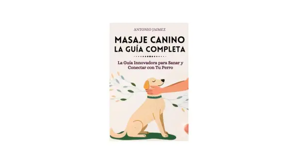 Portada del libro "Masaje Canino: La Guía Completa". Un perro recibe un masaje en el cuello de una mano. Aprende masajes para perros.