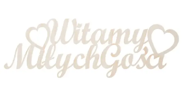 Drewniany napis "Witamy Miłych Gości" z serduszkami. Idealny wiersz na przywitanie.
