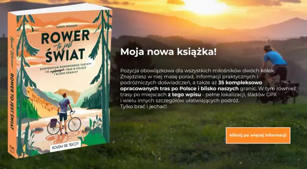 Książka "Rower to jest świat" Karola Wernera to przewodnik po trasach rowerowych w Polsce i blisko granic, idealny dla miłośników podróży.