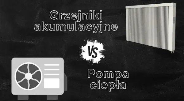 Grzejniki akumulacyjne kontra pompa ciepła. Porównanie systemów ogrzewania.