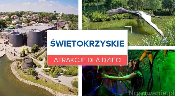 Świętokrzyskie z dzieckiem: 15+ pomysłów na rodzinną przygodę!