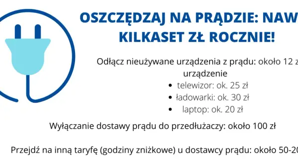 Oszczędzaj na prądzie, nawet kilkaset złotych rocznie! Odłączaj nieużywane urządzenia, by uniknąć niepotrzebnych kosztów. Csire.
