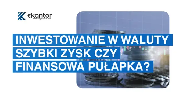 Inwestowanie w waluty: szybki zysk czy finansowa pułapka? Logo ekantor.pl i stosy monet na tle wykresów giełdowych. Akcje Nowa Europa.