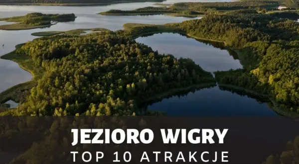 Najciekawsze atrakcje wokół jeziora Wigry, które musisz zobaczyć