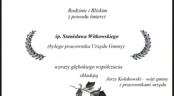 Wspomnienie o zmarłym Stanisławie Witkowskim, byłym pracowniku Urzędu Gminy. Wyrazy współczucia składają wójt i pracownicy urzędu.