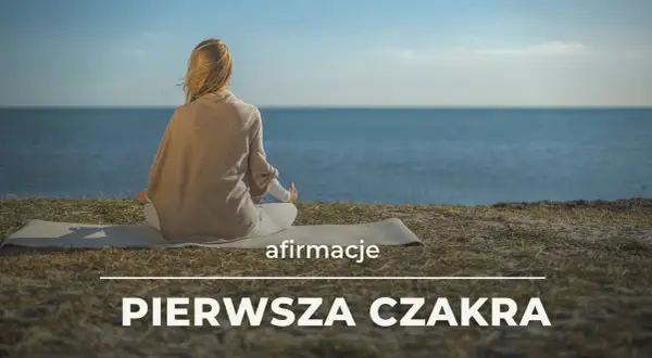 Afirmacje dla czakry podstawy: bezpieczeństwo i stabilność na co dzień