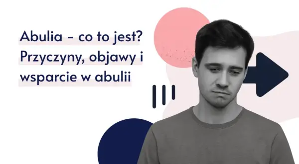 Młody mężczyzna z wyrazem smutku na twarzy, obok tekst o abulii: przyczynach, objawach i wsparciu.