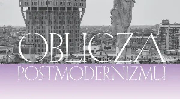 Widok miasta z monumentalnym budynkiem i rzeźbą. Napisy "OBLICZA" i "POSTMODERNIZMU" sugerują kontekst architektoniczny.