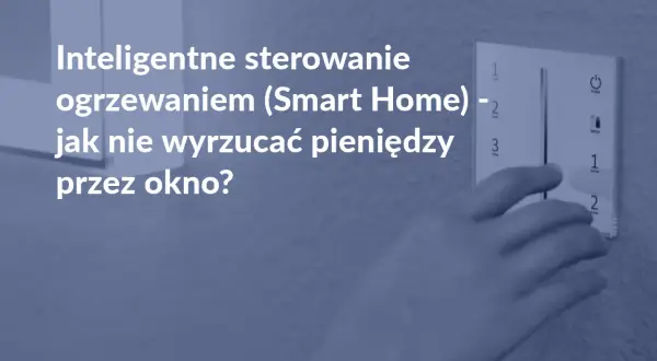 Inteligentne sterowanie ogrzewaniem grzejnikowym w Smart Home pozwala oszczędzać pieniądze. Dłoń dotyka panelu sterowania.