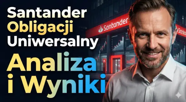 Uśmiechnięty mężczyzna na tle budynku Santander. Napisy: "Santander Obligacji Uniwersalny Analiza i Wyniki".