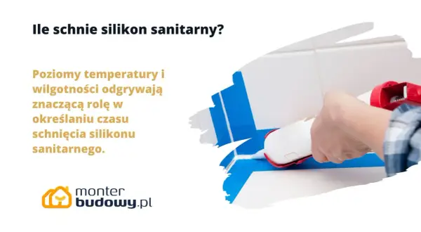 Temperatura i wilgotność wpływają na to, jak długo schnie silikon sanitarny.