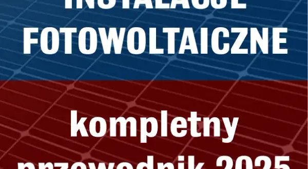 Rozbudowa fotowoltaiki 2025: Net-billing, zgłoszenie, koszty przewodnik