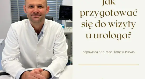 Pierwsza wizyta u urologa: bez stresu! Jak się przygotować?