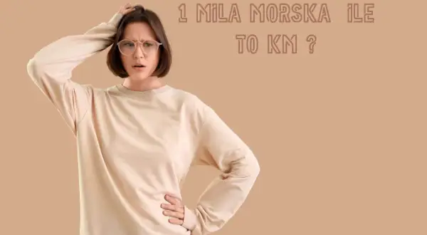 Zdezorientowana kobieta z ręką na głowie zastanawia się, ile to 1 mila morska w kilometrach.