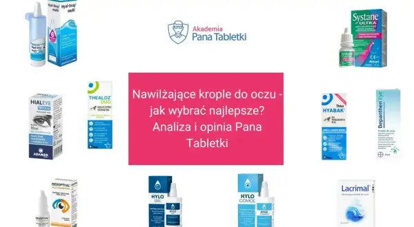 Krople na czerwone oczy: przegląd nawilżających preparatów do oczu, analiza i opinia Pana Tabletki. Różne marki kropli do oczu.