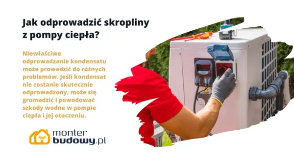 Prawidłowe odprowadzenie skroplin z pompy ciepła zapobiega problemom. Technik w rękawiczce reguluje połączenie.