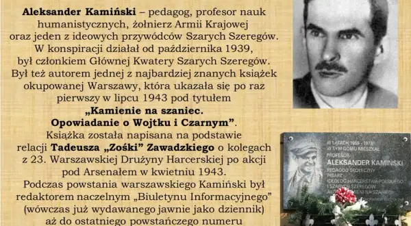 Aleksander Kamiński, autor książki "Kamienie na szaniec", był pedagogiem, profesorem i żołnierzem Armii Krajowej.
