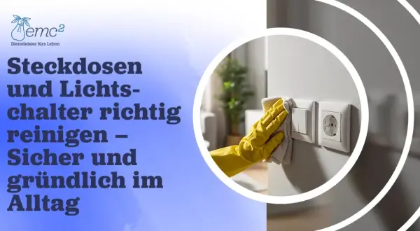 Gelbe Handschuhe wischen eine Steckdose und Lichtschalter. So reinigen Sie diese sicher und gründlich im Alltag.