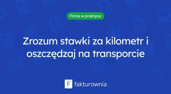 Ile kosztuje transport za kilometr? Poznaj aktualne stawki i oszczędzaj
