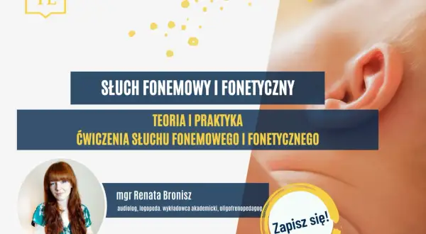 Mgr Renata Bronisz zaprasza na ćwiczenia słuchu fonematycznego i fonetycznego. Pomoc w przypadku zaburzeń słuchu fonematycznego.