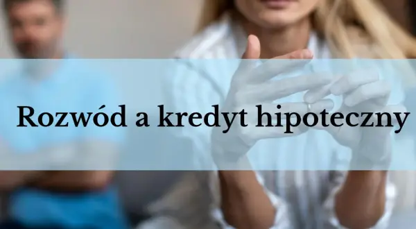 Rozwód a kredyt hipoteczny: para rozstaje się, a na dłoniach widać obrączki.