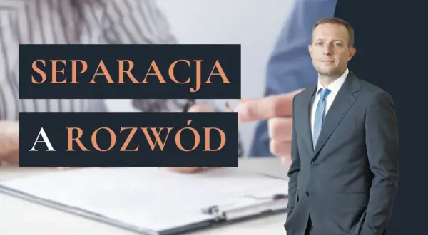 Mężczyzna w garniturze obok napisu "SEPARACJA A ROZWÓD". Tło sugeruje formalne dokumenty i decyzje.