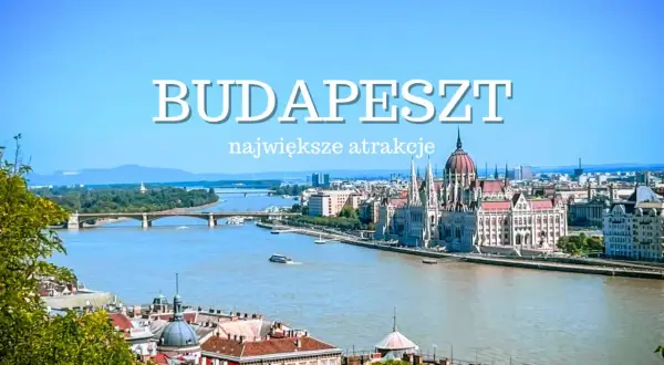 Węgry: Co zobaczyć? Przewodnik po atrakcjach od Budapesztu po termy