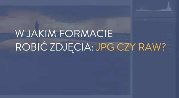 W jakim formacie robić zdjęcia: JPG czy RAW? Na ekranie widać edytor zdjęć z podpowiedzią, że format RAW daje większe możliwości edycji.