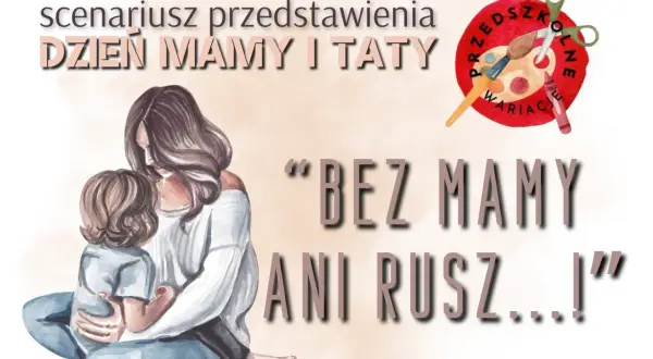 Scenariusz przedstawienia "Dzień Mamy i Taty" z motywem przedszkolnym. Ilustracja matki tulącej dziecko.