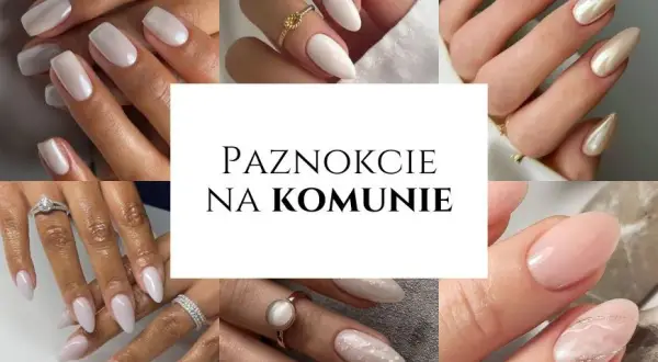 Manicure komunijny: Jak połączyć elegancję ze skromnością?