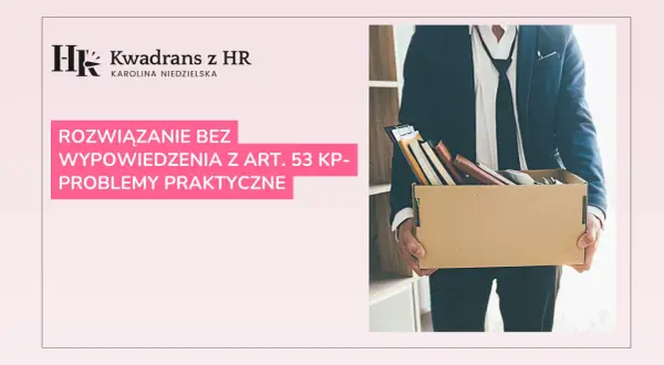 Rozwiązanie bez wypowiedzenia z art. 53 KP - problemy praktyczne. Mężczyzna w garniturze niesie karton z rzeczami.