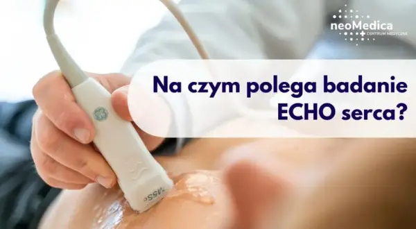 Na czym polega badanie echo serca i dlaczego warto je wykonać?