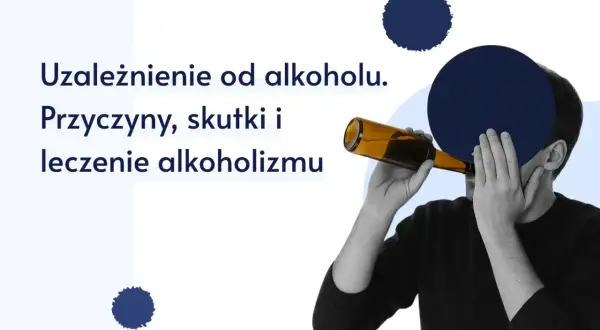 Uzależnienie od alkoholu: przyczyny, skutki i leczenie. Alkoholizm definicja i droga do wyzdrowienia.
