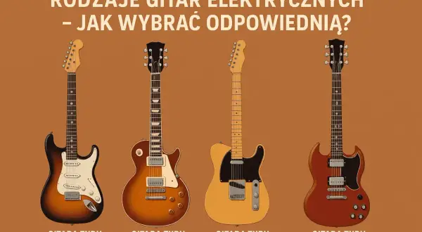 Cztery gitary elektryczne: Stratocaster, Les Paul, Telecaster i SG. Wybierz swoją idealną gitarę elektryczną!