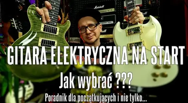 Jaką gitarę elektryczną kupić? Najlepsze modele dla początkujących