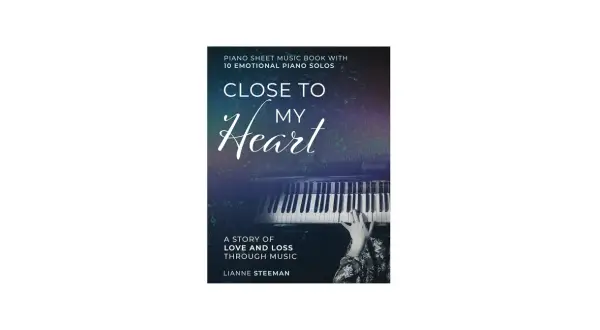 Book cover: "Close to My Heart" piano sheet music, featuring a hand on the keys, evoking soft piano melodies and a story of love and loss.