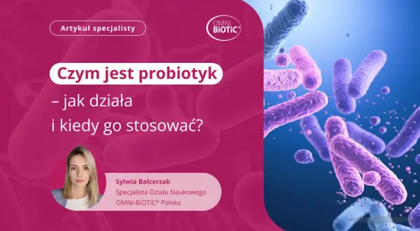 Probiotyk: Kiedy i jak zażywać? Uniknij błędów, wzmocnij jelita