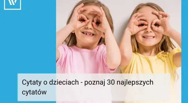 Dwie dziewczynki robią sobie "okulary" z dłoni. Poznaj najlepsze cytaty o dzieciach.