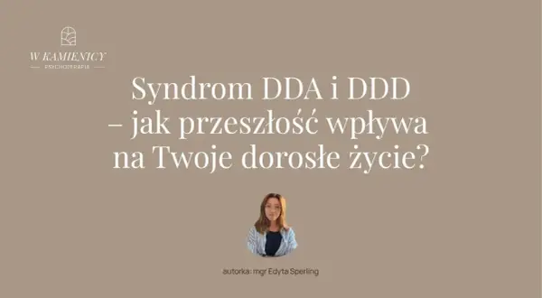 Syndrom DDA i DDD – jak przeszłość wpływa na dorosłe życie? Poznaj odpowiedź na to pytanie.