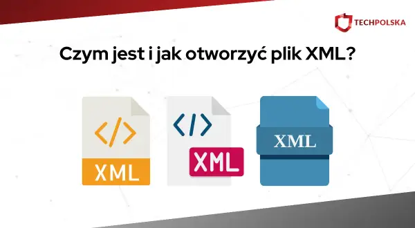 Ikony plików XML i pytanie "Czym jest i jak otworzyć plik XML?". Dowiedz się, czym jest XML i czym otworzyć plik.
